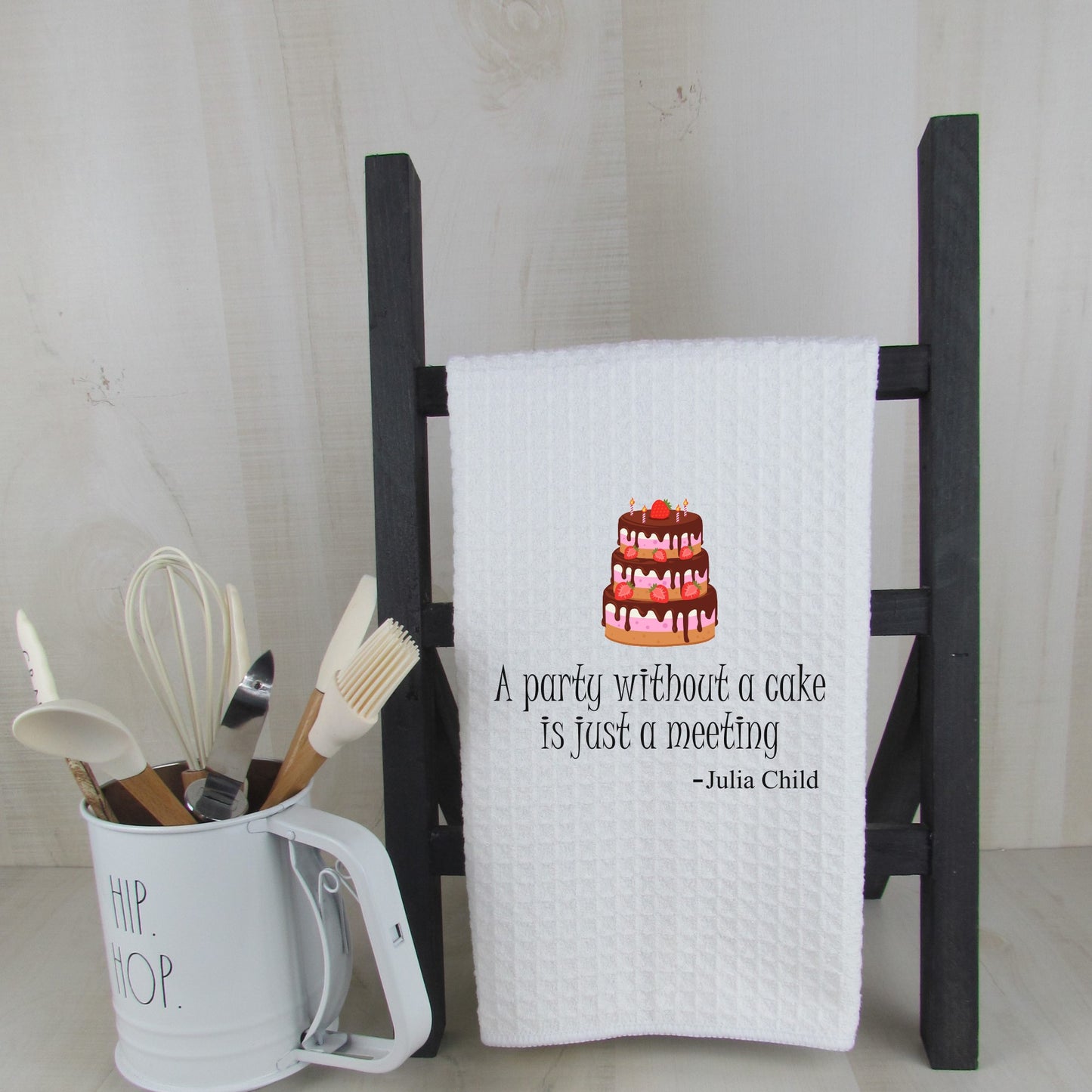 A Party Without Cake Is Just A Meeting
