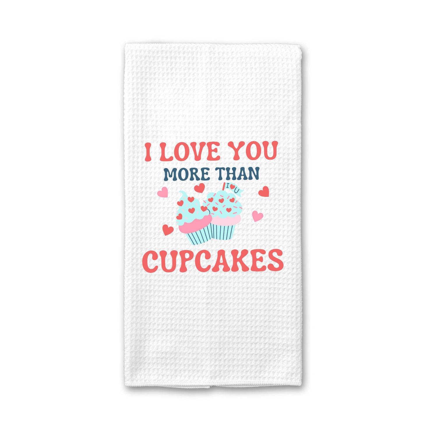 I Love You More Than Cupcakes