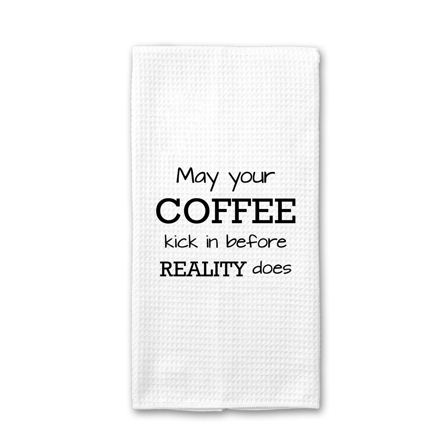 May Your Coffee Kick In Before Reality Does