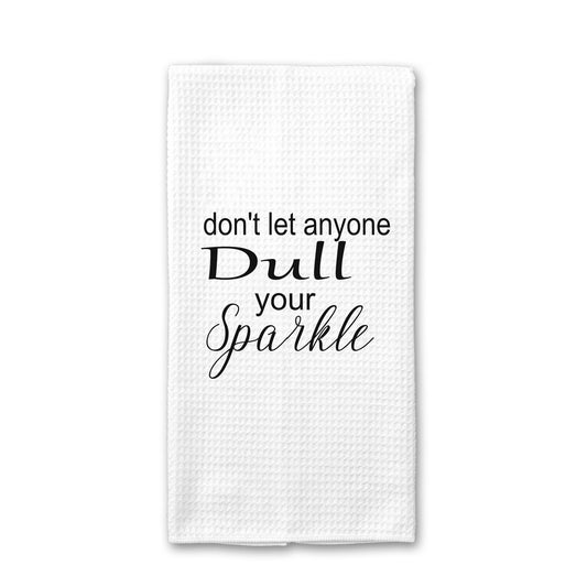 Don't Let Anyone Dull Your Sparkle