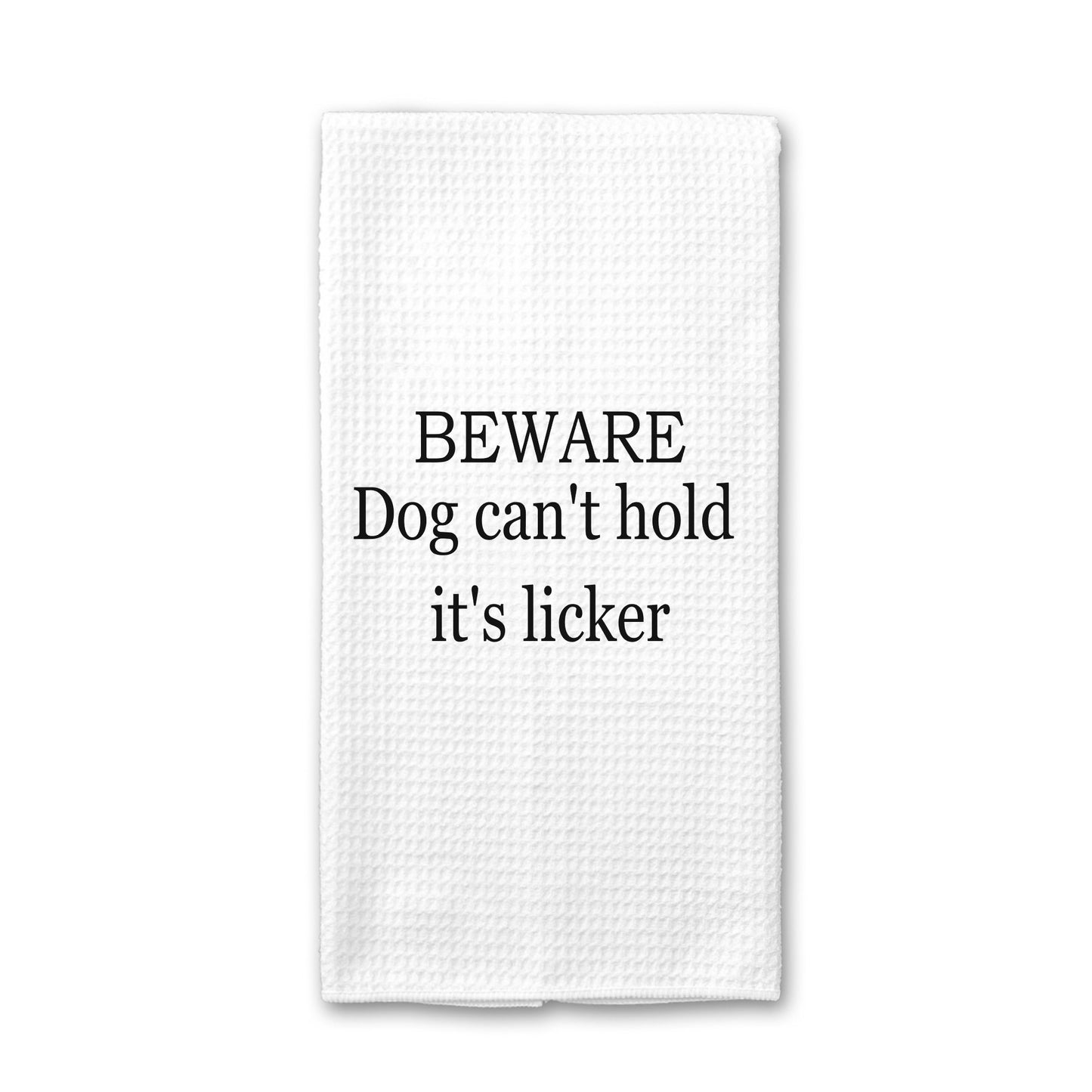 Beware Dog Can't Hold It's Licker