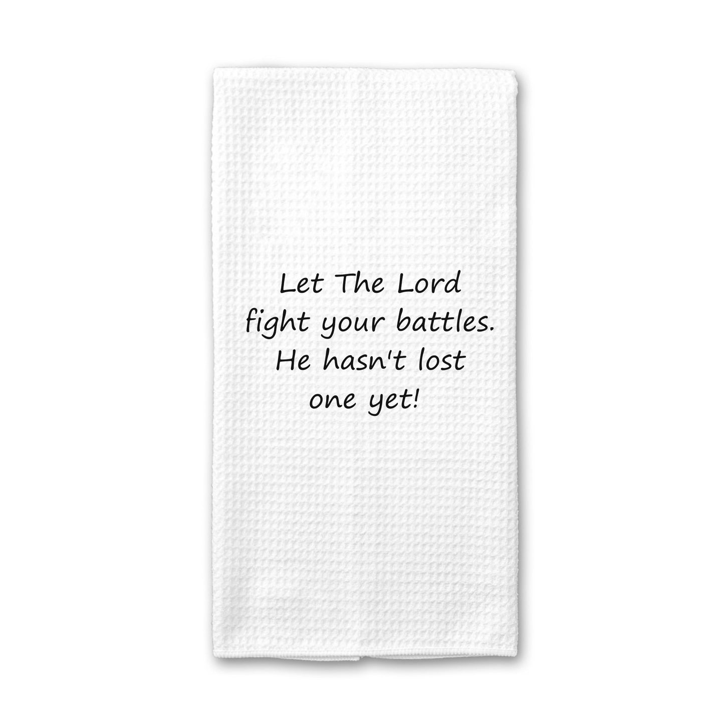 Let The Lord Fight Your Battles He Hasn't Lost One Yet