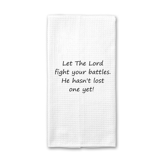 Let The Lord Fight Your Battles He Hasn't Lost One Yet