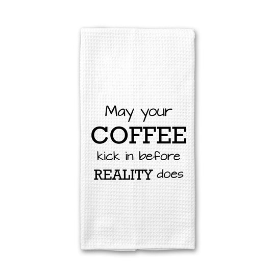 May Your Coffee Kick In before Reality Does