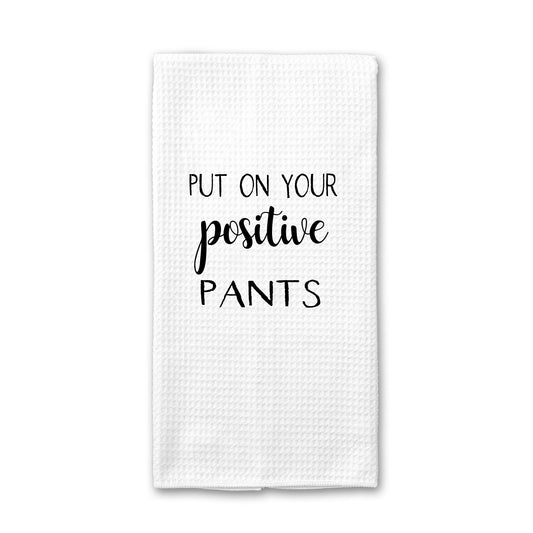 Put Your Positive Pants On