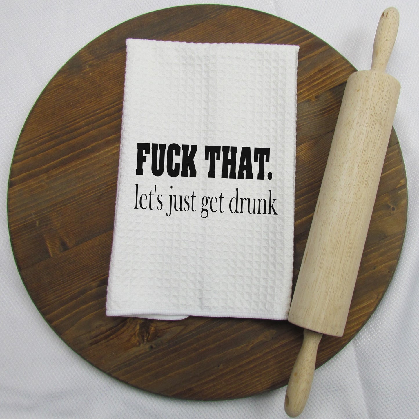 F**K That Lets Get Drunk Bar Towel