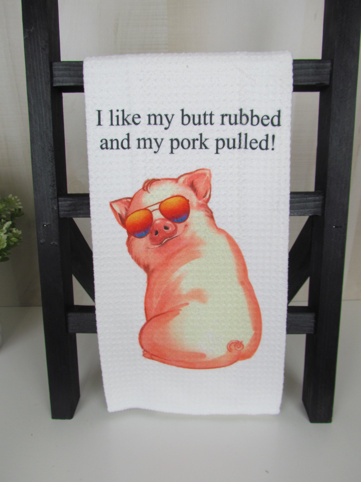 I Like Butt Rubbed and My Pork Pulled Kitchen Bar Towel