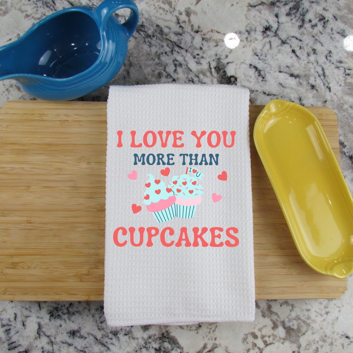 I Love You More Than Cupcakes