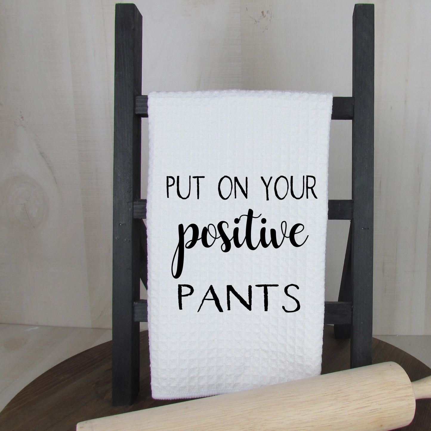 Put Your Positive Pants On