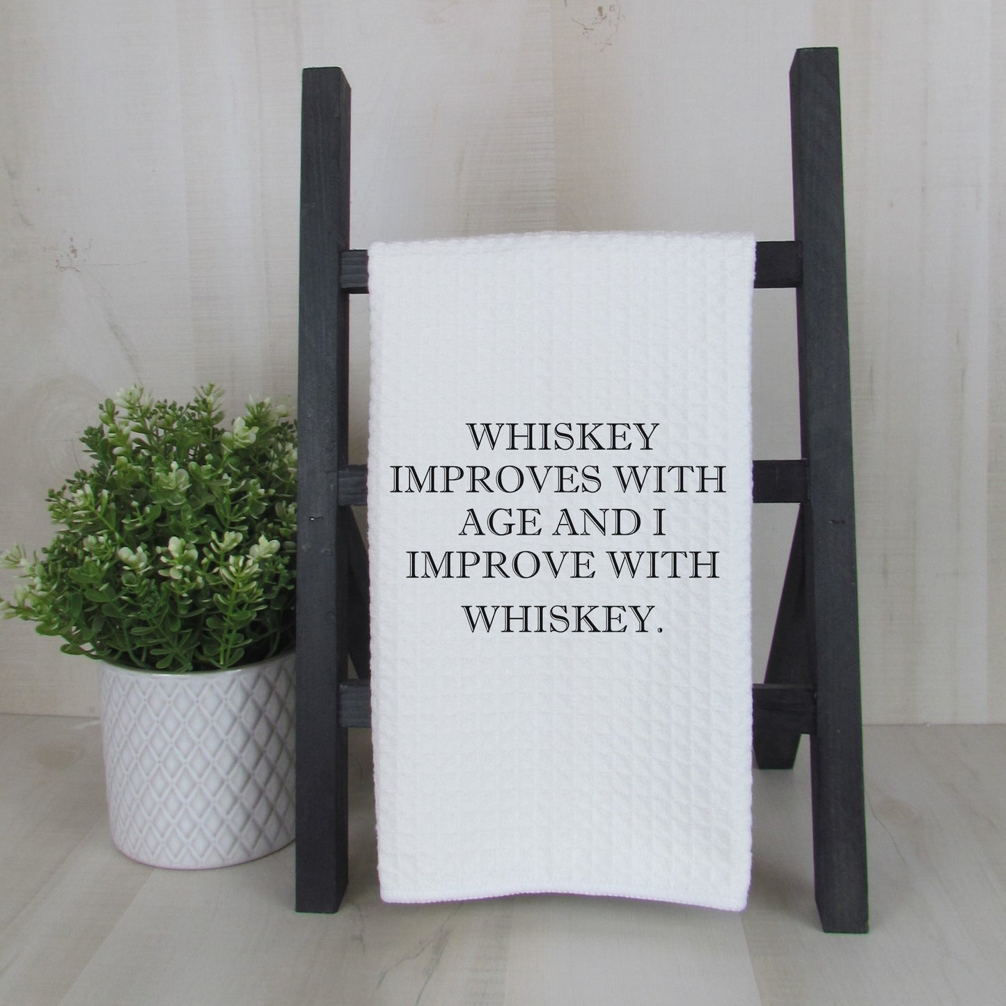 Whiskey Improves with Age and I Improve with Whiskey